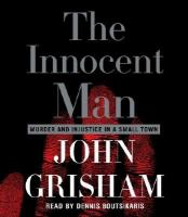The_innocent_man__Murder_and_Injustice_in_a_Small_Town